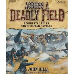 Board Games>Across a Deadly Field: Regimental Rules for Civil War Battles Osprey Publishing - Your Source for Gaming Essentials